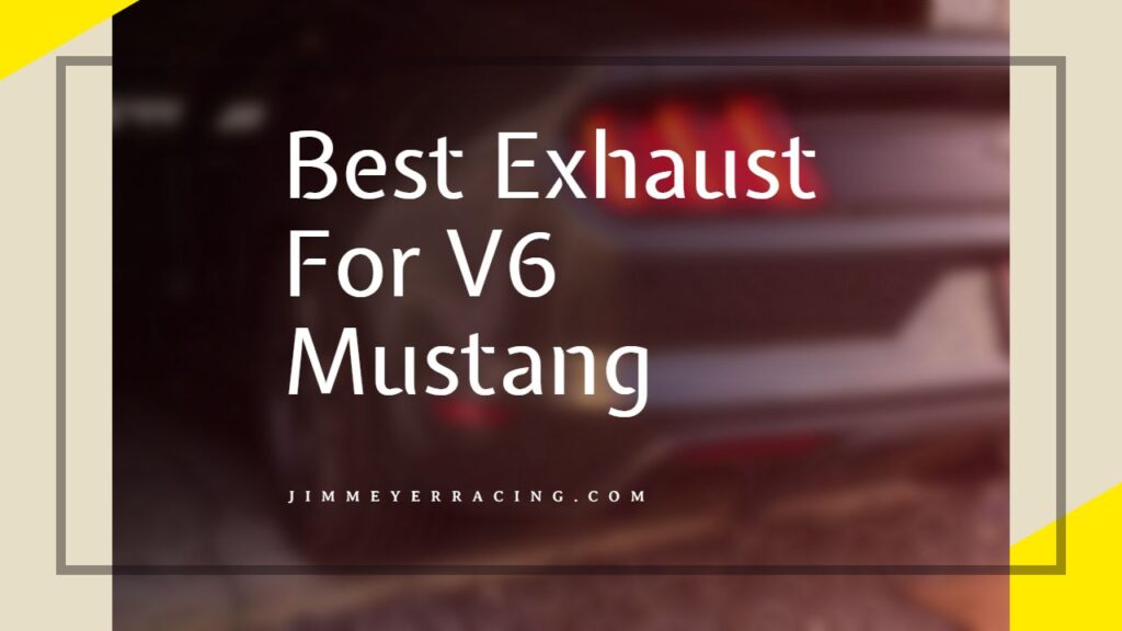 Best Exhaust For V6 Mustang
