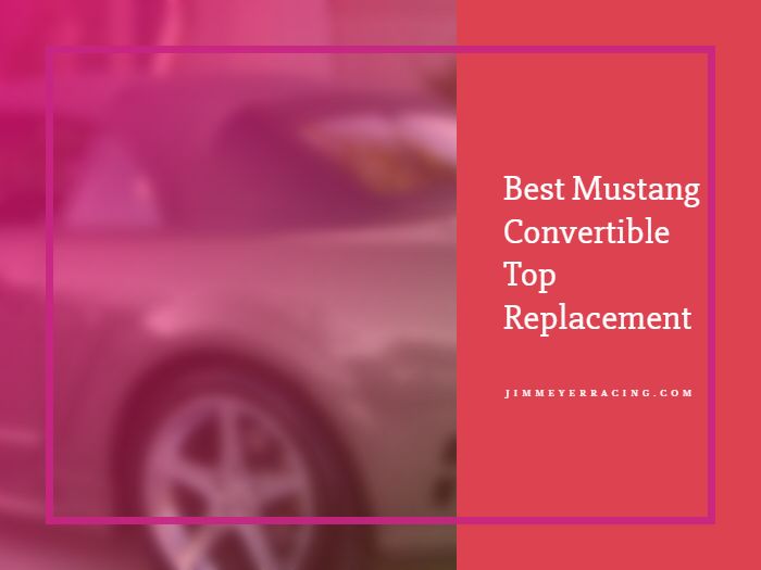 Best Mustang Convertible Top Replacement